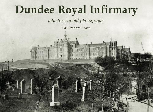 Бумажная книга «Dundee Royal Infirmary: a history in old photographs», автор Грэм Лоу - фото №1