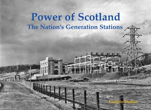Бумажная книга «Power of Scotland: The Nation's Generation Stations», автор Гатри Хаттон - фото №1