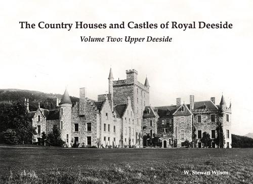 Бумажная книга «The Country Houses and Castles of Royal Deeside: Volume Two: Upper Deeside», автор В. Стюарт Уилсон - фото №1