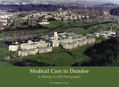 Бумажная книга «Medical Care in Dundee: A History in Old Photographs», автор Грэм Лоу - фото №1