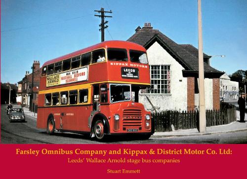 Бумажная книга «Farsley Omnibus Company and Kippax & District Motor Co. Ltd: Leeds' Wallace Arnold stage bus companies», автор Стюарт Эмметт - фото №1