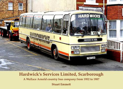 Бумажная книга «Hardwick's Services Limited, Scarborough: A Wallace Arnold country bus company from 1952 to 1987», автор Стюарт Эмметт - фото №1