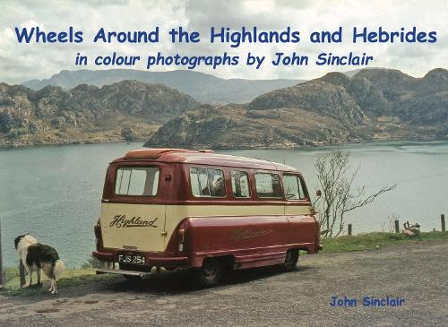 Бумажная книга «Wheels Around the Highlands and Hebrides: in colour photographs by John Sinclair», автор Джон Синклер - фото №1