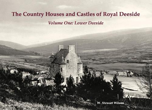 Бумажная книга «The Country Houses and Castles of Royal Deeside: Volume One: Lower Deeside», автор В. Стюарт Уилсон - фото №1