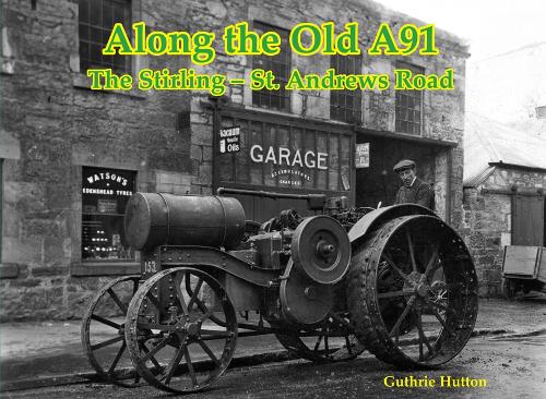Бумажная книга «Along the Old A91 Road: The Stirling – St. Andrews Road», автор Гатри Хаттон - фото №1
