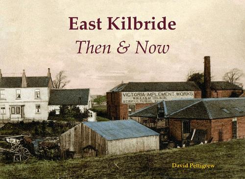 Бумажная книга «East Kilbride Then & Now», автор Давид Петтигрю - фото №1