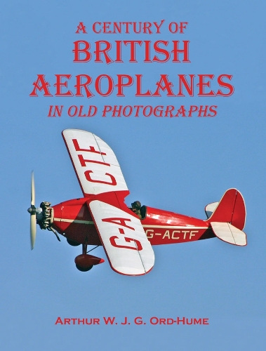 Паперова книга «A Century of British Aeroplanes in old photographs», автор Артур В. Дж. Г. Орд-Г'юм - фото №1