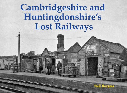 Бумажная книга «Cambridgeshire and Huntingdonshire's Lost Railways», автор Нил Берджесс - фото №1