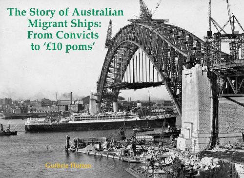 Бумажная книга «The Story of Australian Migrant Ships: From Convicts to 'GBP10 poms'», автор Гатри Хаттон - фото №1