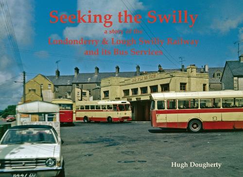 Бумажная книга «Seeking the Swilly: a story of the Londenderry & Lough Swilly Railway and its Bus Services», автор Хью Догерти - фото №1