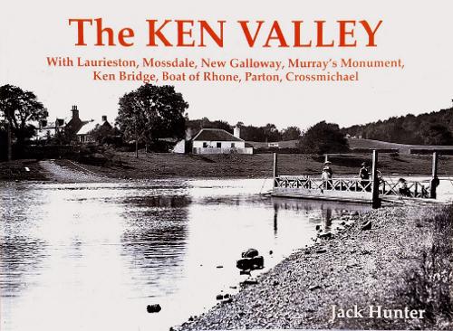 Бумажная книга «The Ken Valley: With Laurieston, Mossdale, New Galloway, Murray's Monument, Ken Bridge, Boat of Rhone, Parton, Crossmichael», автор Джек Хантер - фото №1