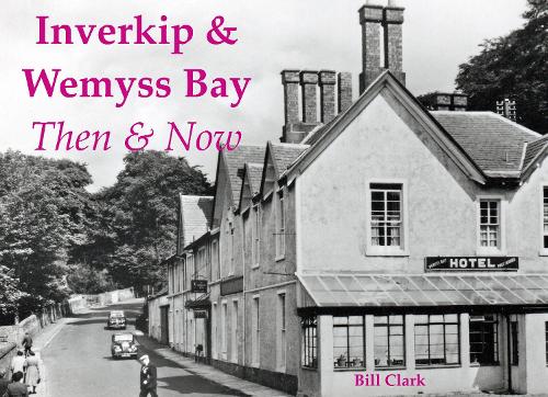 Бумажная книга «Inverkip & Wemyss Bay: Then & Now», автор Билл Кларк - фото №1