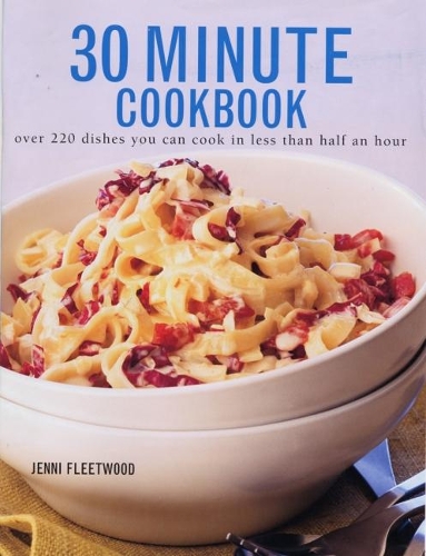 [object Object] «30 Minute Cookbook: Over 220 dishes you can cook in less than half an hour», автор Дженни Флитвуд - фото №1