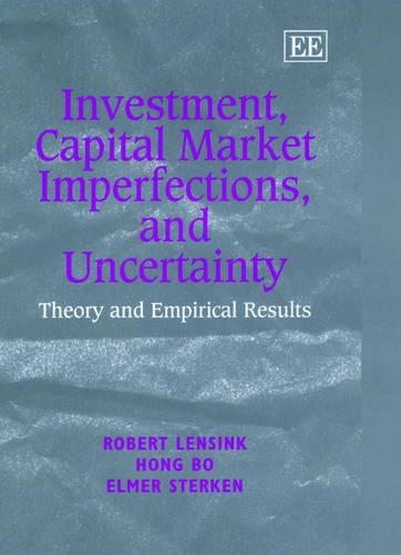 Бумажная книга «Investment, Capital Market Imperfections, and Uncertainty: Theory and Empirical Results», авторов Элмер Стеркен, Хонг Бо, Роберт Ленсинк - фото №1