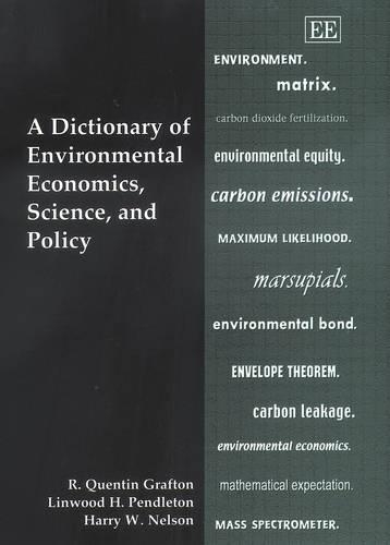 Бумажная книга «A Dictionary of Environmental Economics, Science, and Policy», авторов Гарри В. Нельсон, Линвуд Х. Пендлтон, Р. Квентин Графтон - фото №1