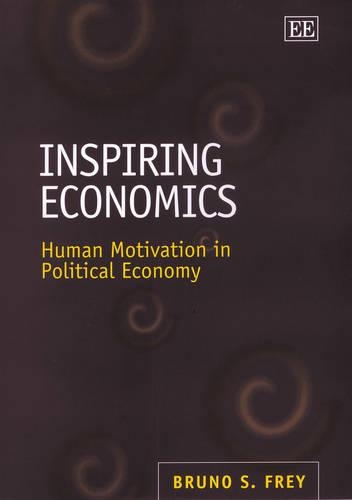 Бумажная книга «Inspiring Economics: Human Motivation in Political Economy», автор Бруно С. Фрей - фото №1