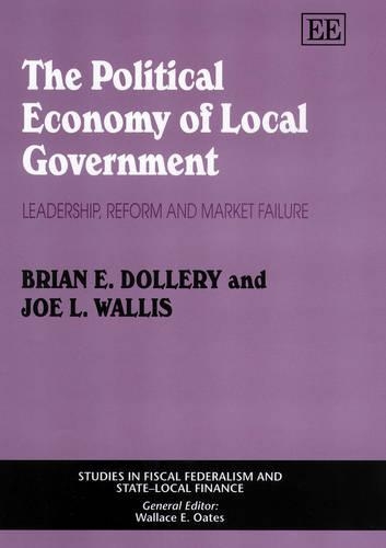 Бумажная книга «The Political Economy of Local Government: Leadership, Reform and Market Failure», авторов Брайан Э. Доллери, Джо Л. Уоллис - фото №1