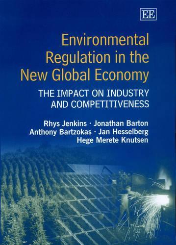 Бумажная книга «Environmental Regulation in the New Global Economy: The Impact on Industry and Competitiveness», авторов Энтони Барцокас, Хеге Мерете Кнутсен, Ян Хессельберг, Джонатан Бартон - фото №1