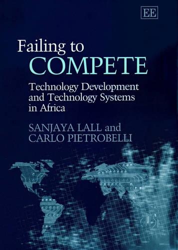 Бумажная книга «Failing to Compete: Technology Development and Technology Systems in Africa», авторов Карло Пьетробелли, Санджая Лалл - фото №1