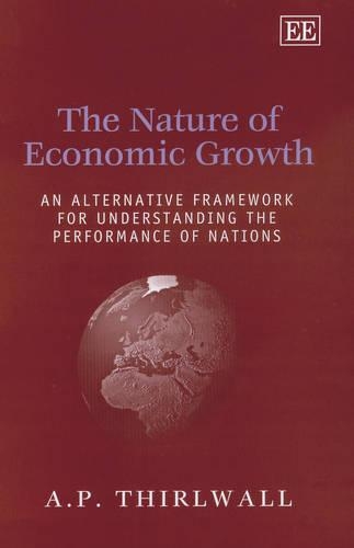 Бумажная книга «The Nature of Economic Growth: An Alternative Framework for Understanding the Performance of Nations», автор A. P. Thirlwall - фото №1