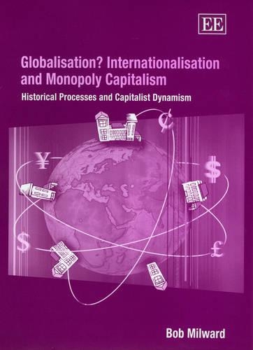 Бумажная книга «Globalisation? Internationalisation and Monopoly Capitalism: Historical Processes and Capitalist Dynamism», автор Боб Милвард - фото №1