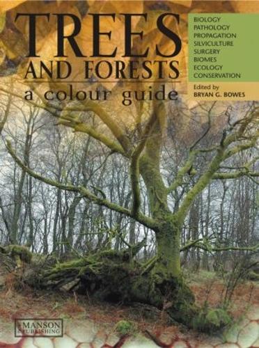 Бумажная книга «Trees & Forests, A Colour Guide: Biology, Pathology, Propagation, Silviculture, Surgery, Biomes, Ecology, and Conservation», автор Брайан Г. Боус - фото №1