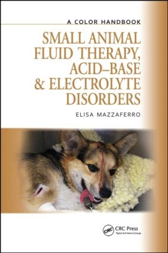 Бумажная книга «Small Animal Fluid Therapy, Acid-base and Electrolyte Disorders: A Color Handbook», автор Элиза Маццаферро - фото №1