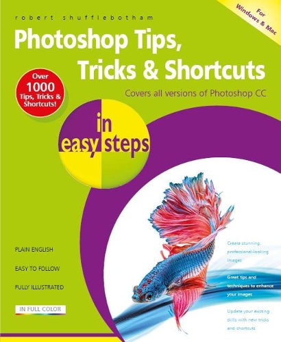 [object Object] «Photoshop Tips, Tricks & Shortcuts in Easy Steps: Covers All Versions of Photoshop CC», автор Роберт Шаффлботем - фото №1