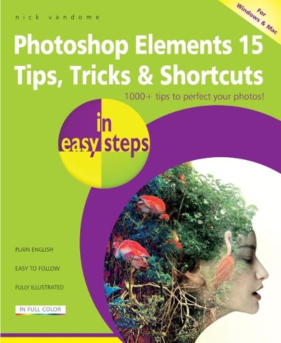 Паперова книга «Photoshop Elements 15 Tips Tricks & Shortcuts in Easy Steps», автор Нік Вандом - фото №1