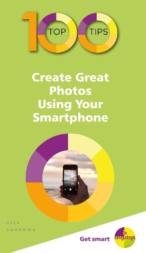 Бумажная книга «100 Top Tips - Create Great Photos Using Your Smartphone», автор Ник Вандом - фото №1