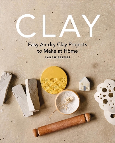 Паперова книга «Clay: Easy air-dry clay projects to make at home», автор Сара Рівз - фото №1