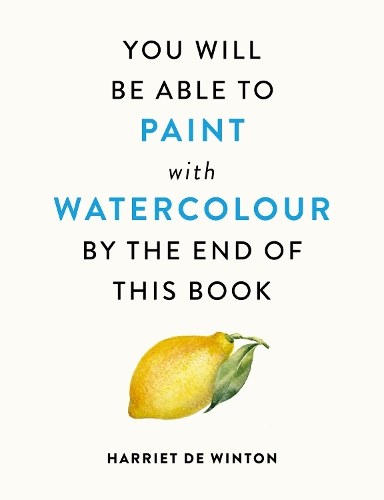Бумажная книга «You Will Be Able to Paint with Watercolour by the End of This Book», автор Гарриет де Винтон - фото №1
