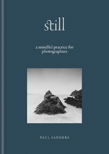 Бумажная книга «Still: A Mindful Practice for Photographers», автор Пол Сандерс - фото №1