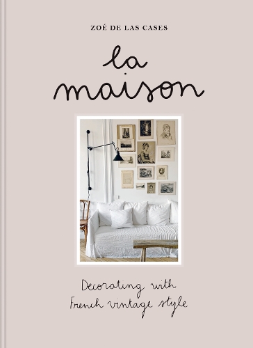 Паперова книга «La Maison: Decorating with French vintage style», автор Зое де Лас Касес - фото №1