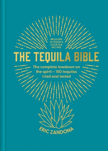 Паперова книга «The Tequila Bible: The complete lowdown on the spirit – more than 200 tequilas tried and tested», автор Ерік Зандона - фото №1