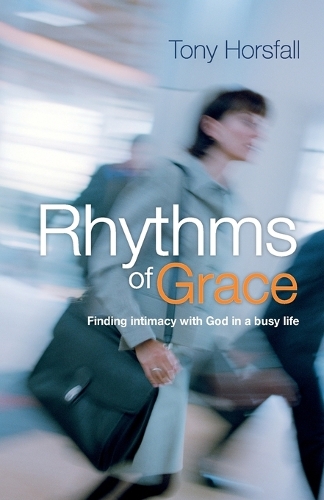Бумажная книга «Rhythms of Grace: Finding intimacy with God in a busy life», автор Тони Хорсфолл - фото №1