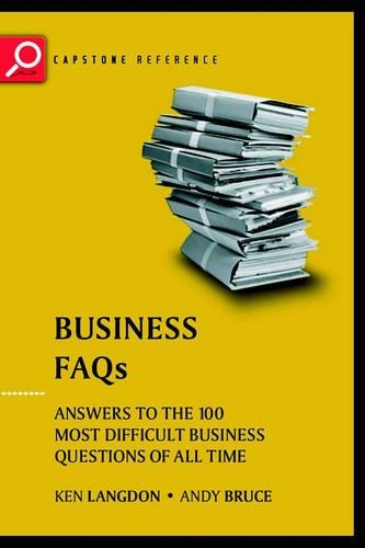 Бумажная книга «Business FAQs: Answers to the 100 Most Difficult Business Questions of All Time», авторов Эндрю Брюс, Кен Лэнгдон - фото №1