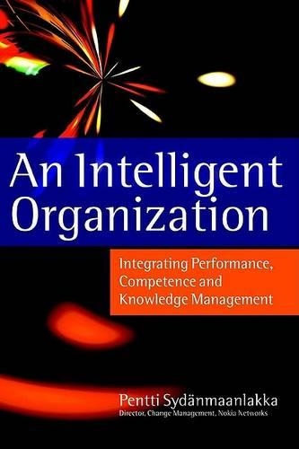 [object Object] «An Intelligent Organization: Integrating Performance, Competence and Knowledge Management», автор Пентті Сідянмаанлакка - фото №1