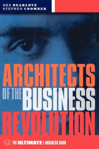 Бумажная книга «Architects of the Business Revolution: The Ultimate E-Business Book», авторов Дез Дирлоув, Стив Кумбер - фото №1