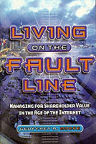 Бумажная книга «Living on the Fault Line: Managing for Shareholder Value in the Age of the Internet», автор Джеффри А. Мур - фото №1
