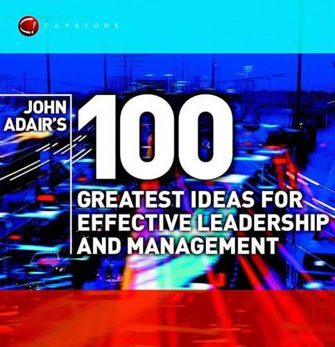 Бумажная книга «John Adair's 100 Greatest Ideas for Effective Leadership and Management», автор Джон Адэр - фото №1
