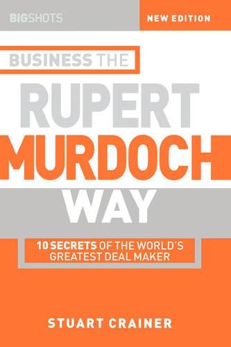 Бумажная книга «Business the Rupert Murdoch Way: 10 Secrets of the World's Greatest Deal Maker», автор Стюарт Крейнер - фото №1