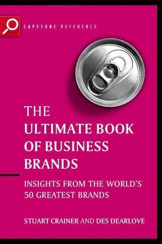 Бумажная книга «Ultimate Book of Business Brands: Insights from the World's 50 Greatest Brands», авторов Дез Дирлоув, Стюарт Крейнер - фото №1