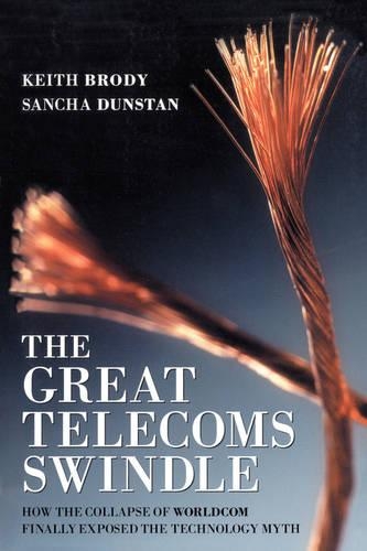 Бумажная книга «The Great Telecoms Swindle: How the collapse of WorldCom finally exposed the technology myth», авторов Кит Броуди, Санча Данстан - фото №1