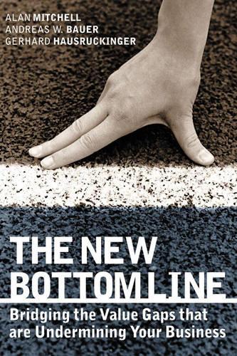 Паперова книга «The New Bottom Line: Bridging the Value Gaps that are Undermining Your Business», авторів Алан Мітчелл, Андреас В. Бауер, Герхард Хаусрукінгер - фото №1