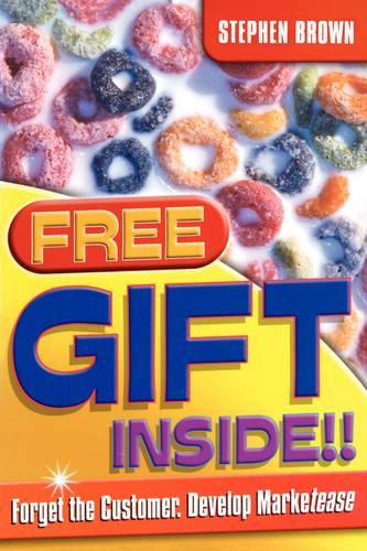 Паперова книга «Free Gift Inside!!: Forget the Customer. Develop Marketease», автор Стівен Браун - фото №1