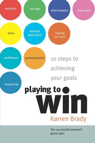 Бумажная книга «Playing to Win: 10 Steps to Achieving Your Goals», автор Каррен Брейди - фото №1
