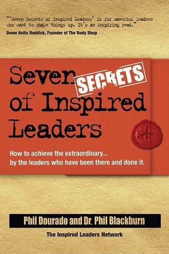 Бумажная книга «Seven Secrets of Inspired Leaders: How to achieve the extraordinary...by the leaders who have been there and done it», авторов Фил Блэкберн, Фил Дурадо - фото №1
