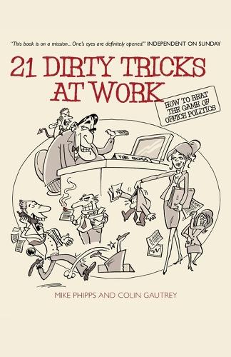 Бумажная книга «21 Dirty Tricks at Work: How to Beat the Game of Office Politics», автор Майк Фиппс - фото №1