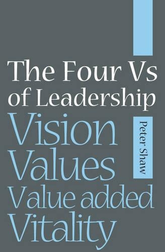 Бумажная книга «The Four Vs of Leadership: Vision, Values, Value-added and Vitality», автор Питер Дж. А. Шоу - фото №1